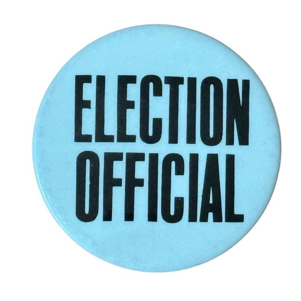 Vintage Election Official Pinback Button Political Memorabilia Poll Worker Badge